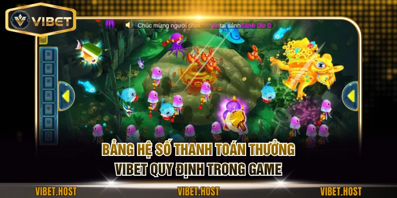 Bảng hệ số thanh toán tiền thưởng VIBET quy định trong game