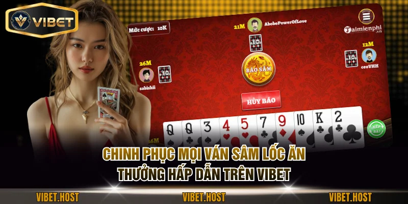 Chinh phục mọi ván Sâm lốc ăn thưởng hấp dẫn trên VIBET