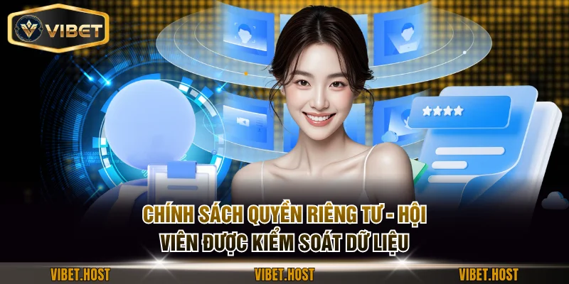 Chính sách quyền riêng tư - Hội viên được kiểm soát dữ liệu