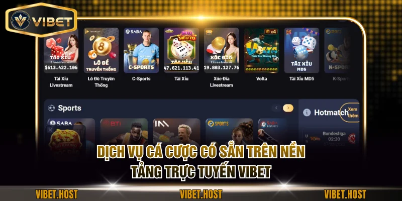 Dịch vụ cá cược có sẵn trên nền tảng trực tuyến VIBET