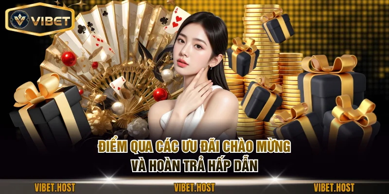 Điểm qua các ưu đãi chào mừng và hoàn trả hấp dẫn