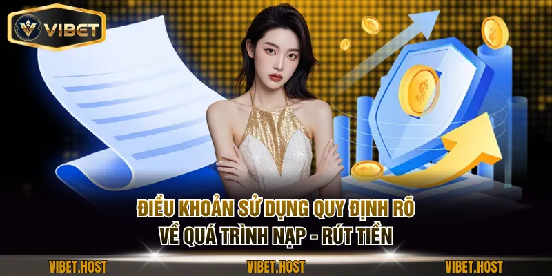Điều khoản sử dụng quy định rõ về quá trình nạp - rút tiền