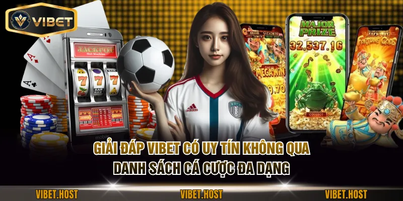 Giải đáp VIBET có uy tín không qua danh sách cá cược đa dạng