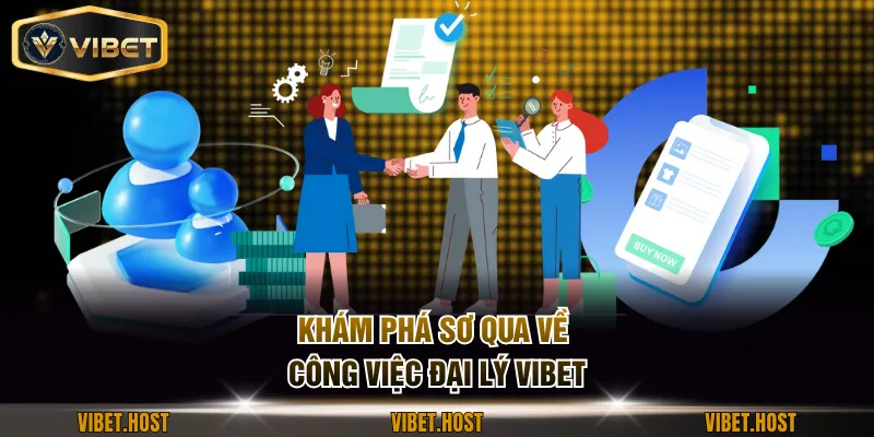 Khám phá sơ qua về công việc đại lý VIBET