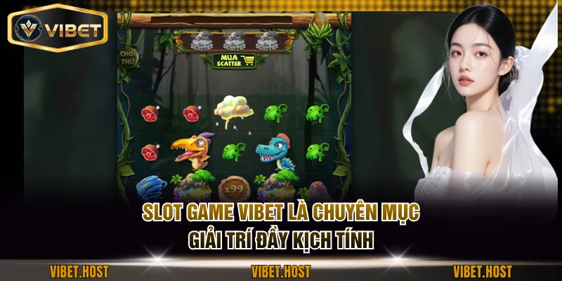 Slot game VIBET là chuyên mục giải trí đầy kịch tính