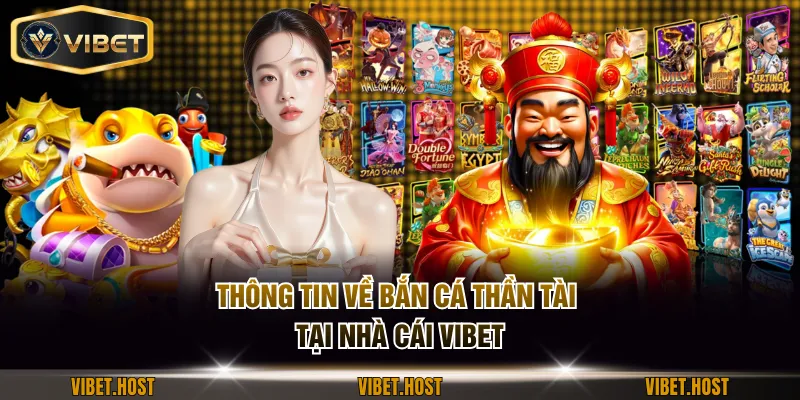 Thông tin về bắn cá Thần Tài tại nhà cái VIBET