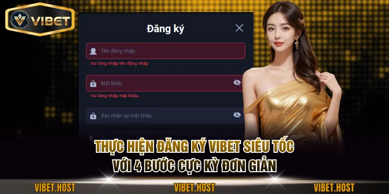 Thực hiện đăng ký VIBET siêu tốc với 4 bước cực kỳ đơn giản