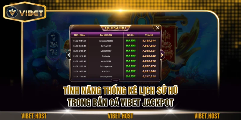 Tính năng thống kê lịch sử hũ trong bắn cá VIBET jacpot