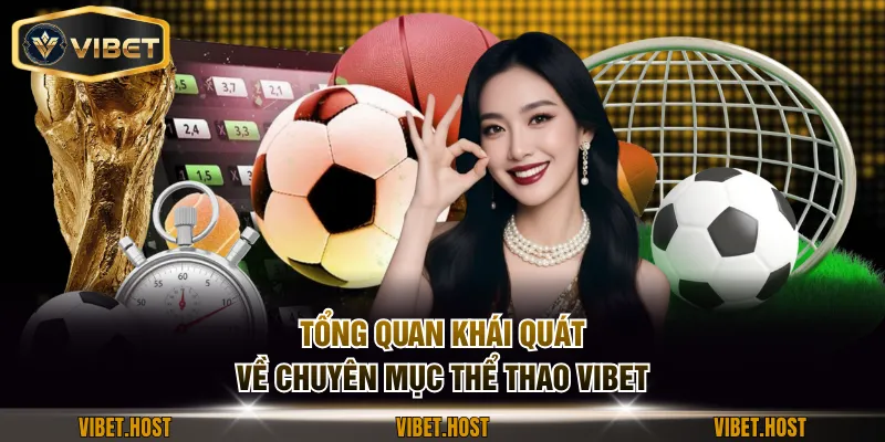 Tổng quan khái quát về chuyên mục thể thao VIBET