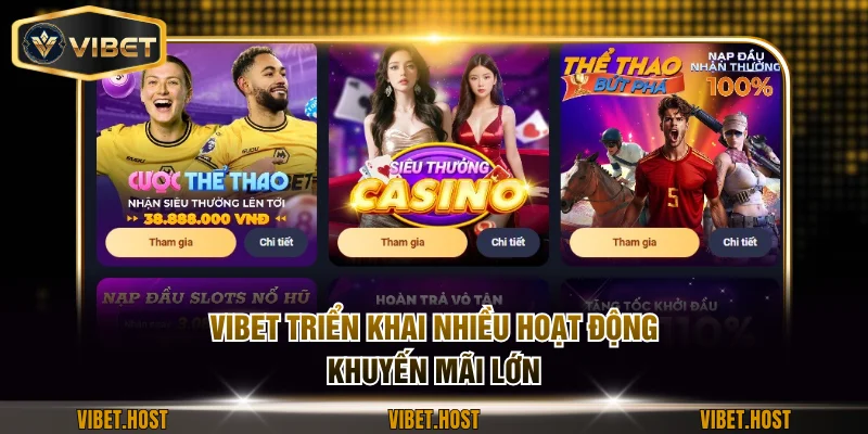 VIBET triển khai nhiều hoạt động khuyến mãi lớn